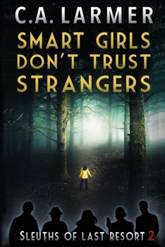 Smart Girls Don't Trust Strangers - Book #2 of the Sleuths of Last Resort