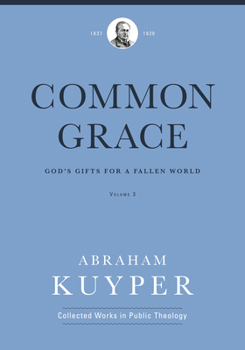 Hardcover Common Grace (Volume 3): God's Gifts for a Fallen World Book