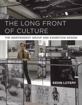 Hardcover The Long Front of Culture: The Independent Group and Exhibition Design Book