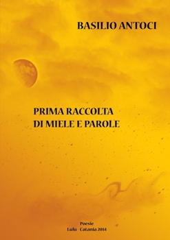 Paperback Prima raccolta di miele e parole [Italian] Book