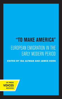 Hardcover To Make America: European Emigration in the Early Modern Period Book