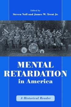 Mental Retardation in America: A Historical Reader (The History of Disability) - Book  of the History of Disability Series