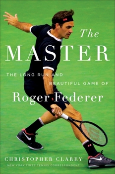 Hardcover The Master: The Long Run and Beautiful Game of Roger Federer Book