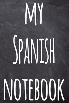 Paperback My Spanish Notebook: The perfect gift for anyone learning a new language - 6x9 119 page lined journal! Book