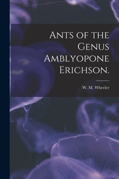 Paperback Ants of the Genus Amblyopone Erichson. Book