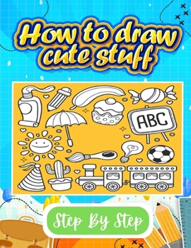 Paperback how to draw cute stuff: A Fun and Easy Step-by-Step Guide Book