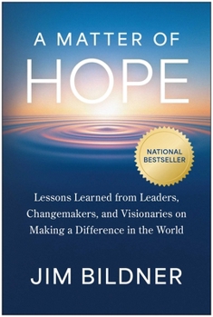 Hardcover A Matter of Hope: Lessons Learned from Leaders, Changemakers, and Visionaries on Making a Difference in the World Book