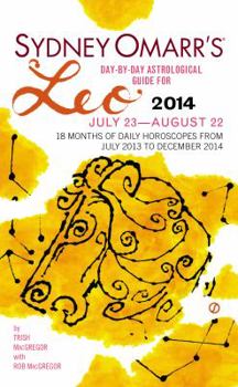 Sydney Omarr's Day-By-Day Astrological Guide for the Year 2014: Leo (Sydney Omarr's Day By Day Astrological Guide for Leo)