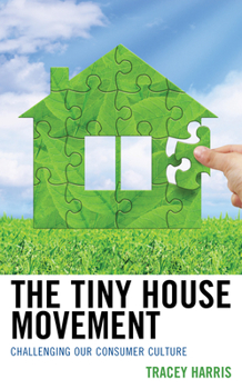 Paperback The Tiny House Movement: Challenging Our Consumer Culture Book