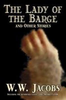 Paperback The Lady of the Barge and Other Stories by W. W. Jacobs, Classics, Science Fiction, Short Stories, Sea Stories Book