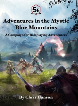 Hardcover Adventures in the Mystic Blue Mountains: A Campaign for Roleplaying Adventurers Book