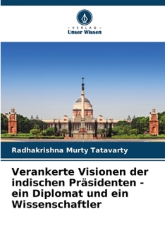 Paperback Verankerte Visionen der indischen Präsidenten - ein Diplomat und ein Wissenschaftler [German] Book