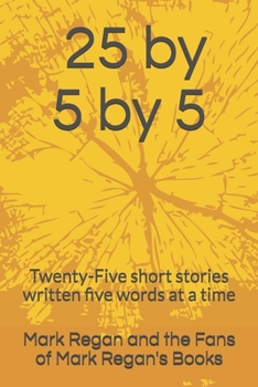 Paperback 25 by 5 by 5: Twenty-Five short stories written five words at a time Book