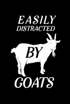 Easily Distracted by Goats: Blank Lined Journal Notebook, 6 x 9, Goat journal, Goat notebook, Ruled, Writing Book, Notebook for Goat lovers, Goat Day Gifts