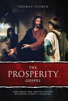 Hardcover The Prosperity Gospel: How Greed and Bad Philosophy Distorted Christ's Teachings Book