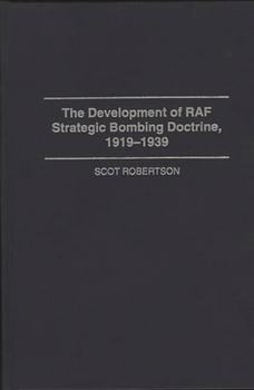 Hardcover The Development of RAF Strategic Bombing Doctrine, 1919-1939 Book