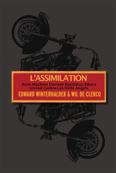 Paperback L'Assimilation: Rock Machine Devient Bandidos - Bikers United Contre Les Hells Angels [French] Book