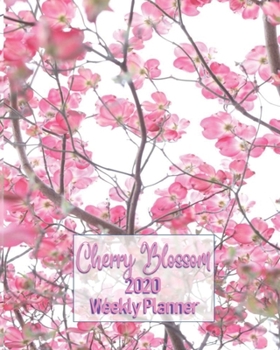 Cherry Blossom 2020 Weekly Planner : Beautiful Blossom Tree -Dated Calendar Notebook; Get Stuff Done with Goals Important Dates and to-Do Lists