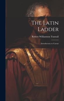 Hardcover The Latin Ladder: Introductory to Caesar Book