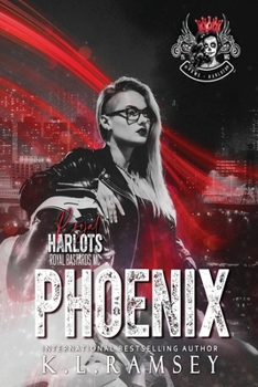 Phoenix: The Royal Harlots, RBMC, MC Chicks, Female Run MC, Kick Ass Women, Single Mom, Alpha Hero, Savage Hell (The Royal Harlots MC)