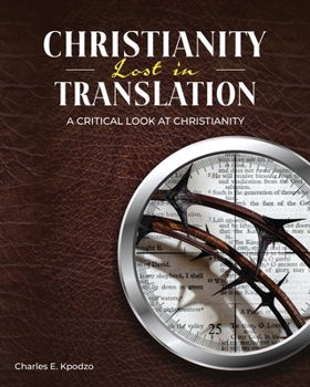 Paperback Christianity Lost in Translation: A Critical Look at Christianity Book