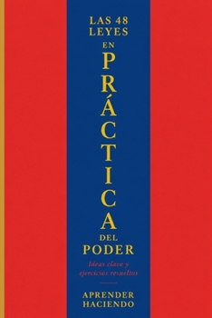 Paperback Las 48 leyes EN PRÁCTICA del poder: Ideas clave y ejercicios resueltos (Aprender Haciendo) (Spanish Edition) [Spanish] Book