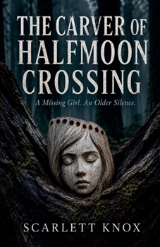 The Carver Of Halfmoon Crossing (The Hollow Carved Faces)