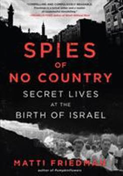 Hardcover Spies of No Country: Secret Lives at the Birth of Israel Book
