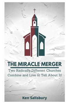 Paperback The Miracle Merger: Two Radically Different Churches Combine and Live to Tell About It! Book