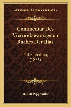 Paperback Commentar Des Vierundzwanzigsten Buches Der Ilias: Mit Einleitung (1876) [German] Book