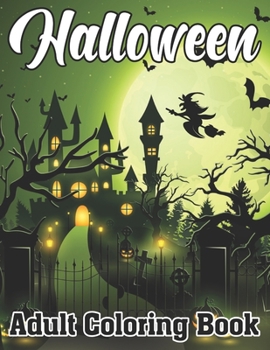 Halloween Adult Coloring Book: Halloween Adult Coloring Book (Happy Halloween Designs)