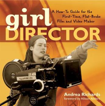 Paperback Girl Director: A How-to Guide for the First-Time, Flat-Broke Film and Video Maker Book