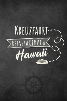 Kreuzfahrt Reisetagebuch Hawaii: Logbuch für eine Hawaii Kreuzfahrt. Reisetagebuch für 60 Reisetage auf dem Schiff für Urlaub Reiseerinnerungen der ... als Buch oder Zubehör fü (German Edition)