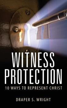 Paperback Witness Protection: 10 Ways to Represent Christ Book