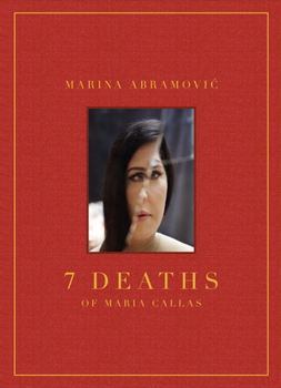 Hardcover Marina Abramovic: 7 Deaths of Maria Callas Book