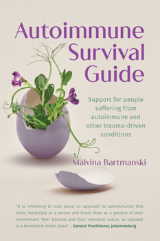 Paperback Autoimmune Survival Guide: Support for People Suffering from Autoimmune and Other Trauma-Driven Conditions Book