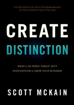 Hardcover Create Distinction: What to Do When "Great" Isn't Good Enough to Grow Your Business Book