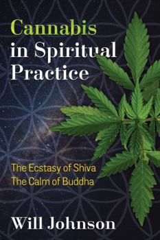Paperback Cannabis in Spiritual Practice: The Ecstasy of Shiva, the Calm of Buddha Book
