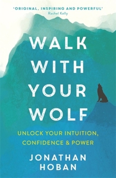 Paperback Walk with Your Wolf: Unlock Your Intuition, Confidence & Power with Walking Therapy Book