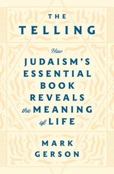 Hardcover The Telling: How Judaism's Essential Book Reveals the Meaning of Life Book