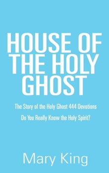Hardcover House of the Holy Ghost: The Story of the Holy Ghost 444 Devotions Book