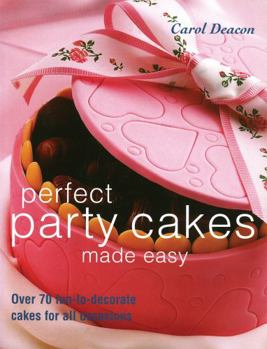 Paperback Perfect Party Cakes Made Easy: Over 70 Fun-to-Decorate Cakes for All Occasions Book