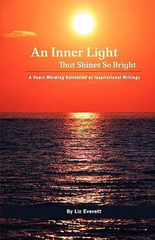 Paperback An Inner Light That Shines So Bright: A Heart-Warming Collection of Inspirational Writings Book