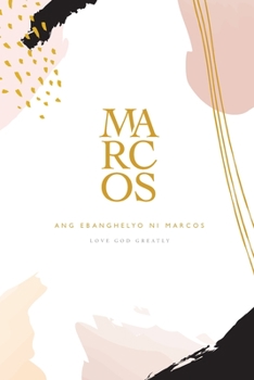 Paperback Ang Ebanghelyo ni Marcos: A Love God Greatly Tagalog Bible Study Journal [Undetermined] Book