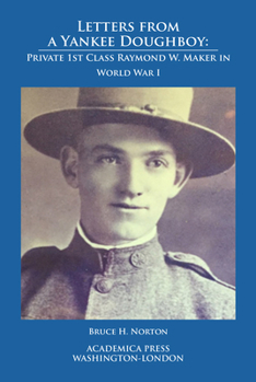 Paperback Letters from a Yankee Doughboy: Private 1 St Class Raymond W. Maker in World War I Book