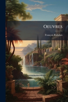 Paperback Oeuvres: Pantagruel (cont.) Oeuvres Diverses... [French] Book