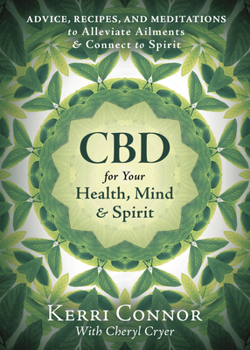 Paperback CBD for Your Health, Mind & Spirit: Advice, Recipes, and Meditations to Alleviate Ailments & Connect to Spirit Book