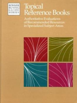 Hardcover Topical Reference Books: Authoritative Evaluations of Recommended Resources in Specialized Subject Areas (Bowker Buying Guide Series) Book