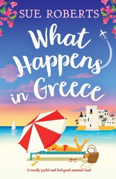 Paperback What Happens in Greece: A totally joyful and feel-good summer read Book