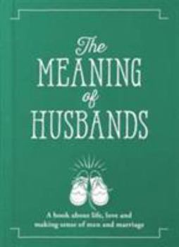 Paperback The Meaning of Husbands (The Meaning of Everything) Book